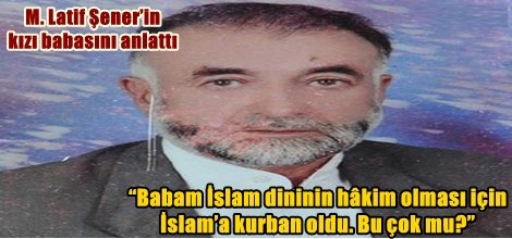 “Babam İslam dininin hâkim olması için İslam’a kurban oldu. Bu çok mu?”