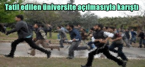 Tatil edilen üniversite açılmasıyla karıştı