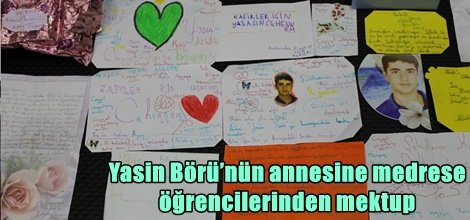 Medrese öğrencilerden Yasin Börü'nün annesine mektup
