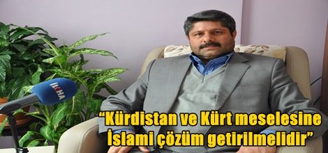 “Kürt sorunu İslami bakış açısıyla değerlendirilerek çözülür”