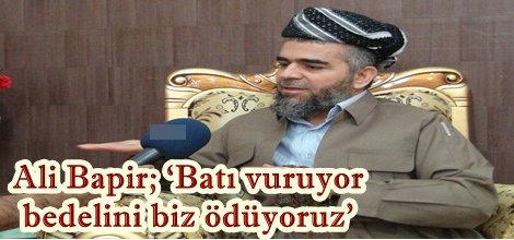 Ali Bapir; ‘Batı vuruyor bedelini biz ödüyoruz'