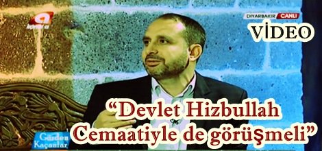 “Devlet Hizbullah Cemaatiyle de görüşmeli”