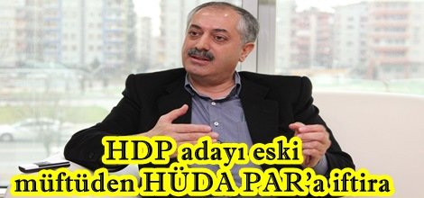 HDP adayı eski müftüden HÜDA PAR'a iftira