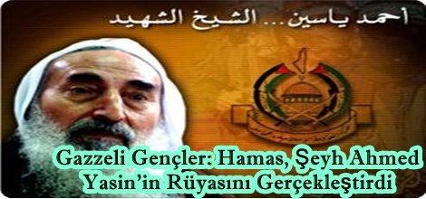 Hamas, Şeyh Ahmed Yasin'in Rüyasını Gerçekleştirdi