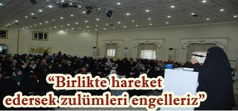 Birlikte hareket edersek zulümleri engelleriz