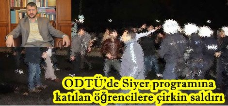 ODTÜ'de Siyer programına katılan öğrencilere çirkin saldırı