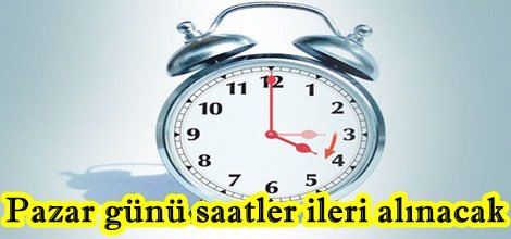 Pazar günü saatler bir saat ileri alınacak