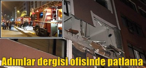 Adımlar dergisi ofisinde patlama