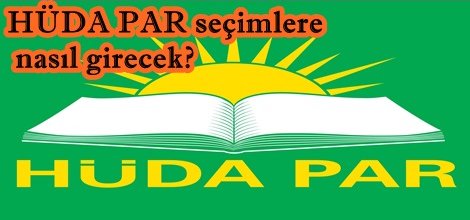 HÜDA PAR seçimlere nasıl girecek?