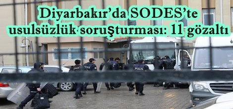 SODES Projesine soruşturma: 11 gözaltı