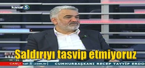 HÜDA PAR Genel Başkanı Zekeriya Yapıcıoğlu: Saldırıyı tasvip etmiyorum