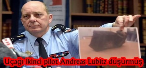 Uçağı ikinci pilot Andreas Lubitz düşürmüş