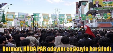 Batman, HÜDA PAR adayını coşkuyla karşıladı