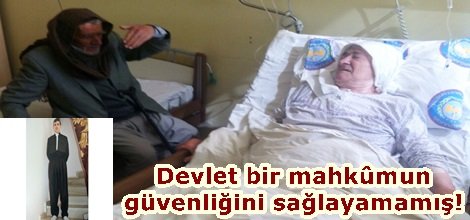 Devlet bir mahkûmun güvenliğini sağlayamamış!