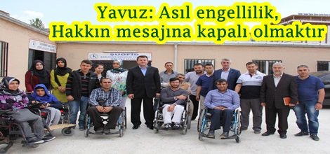 Yavuz: Asıl engellilik, Hakkın mesajına kapalı olmaktır foto video