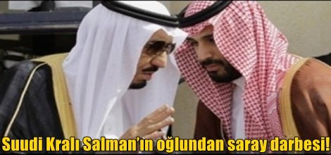 Suudi Kralı Salman’ın oğlundan saray darbesi