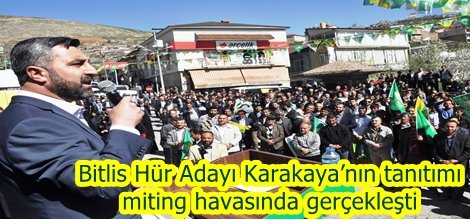 Bitlis Hür Adayı Karakaya’nın tanıtımı miting havasında yapıldı foto video