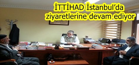 İTTİHAD İstanbul’da ziyaretlerine devam ediyor