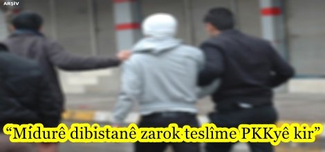 “Midurê dibistanê zarok teslîme PKKyê kir”