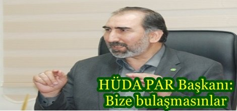 HÜDA PAR Başkanı: Bize bulaşmasınlar