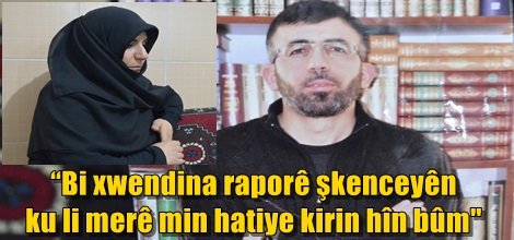 “Bi xwendina raporê şkenceyên ku li merê min hatiye kirin hîn bûm"