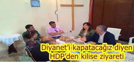 Diyanet’in kapatılması gerektiğini dillendiren HDP, Adana’da kilise ziyaretinde bulundu