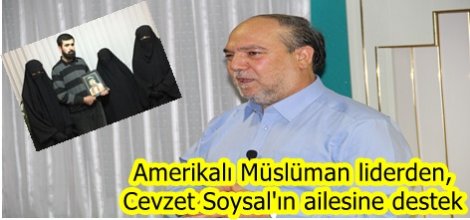 Amerikalı Müslüman liderden, Cevzet Soysal'ın ailesine destek