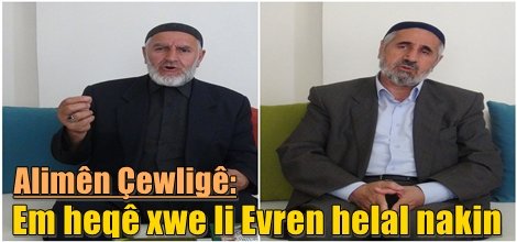Alimên Çewligê: Em heqê xwe li Evren helal nakin