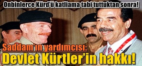 Saddam’ın yardımcısı İbrahim el Duri: Devlet Kürtler’in hakkı!