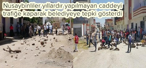 Nusaybinliler yıllardır yapılmayan caddeyi trafiğe kaparak belediyeye tepki gösterdi