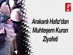 Arakanlı Hafız'dan Muhteşem Kuran Ziyafeti