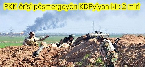 PKK êrîşî pêşmergeyên KDPyîyan kir: 2 mirî
