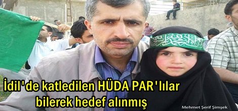 İdil'de katledilen HÜDA PAR'lılar bilerek hedef alınmış