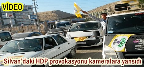 Silvan’daki HDP provokasyonu kameralara yansıdı