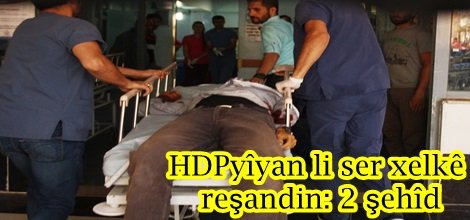 HDPyîyan li ser xelkê reşandin: 2 şehîd
