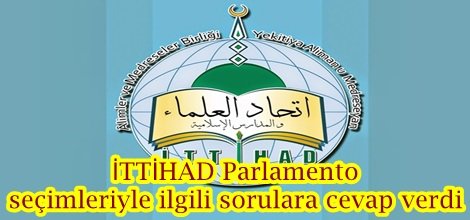 İTTİHAD Parlamento seçimleriyle ilgili sorulara cevap verdi