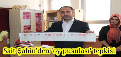 Sait Şahin'den 'oy pusulası' tepkisi