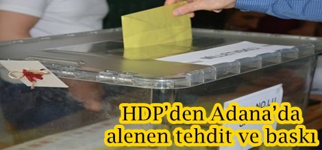 HDP’den Adana’da alenen tehdit ve baskı