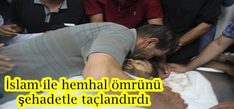 İslam ile hemhal ömrünü şehadetle taçlandırdı video-foto