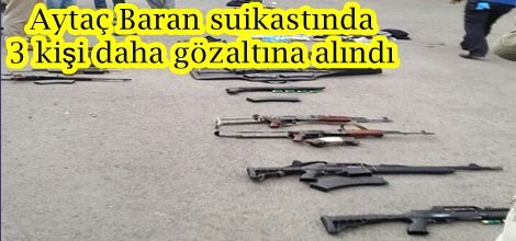 Aytaç Baran suikastında 3 kişi daha gözaltına alındı-foto