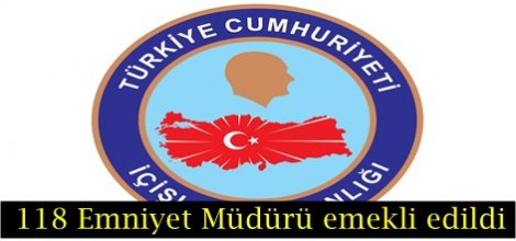 118 Emniyet Müdürü emekli edildi