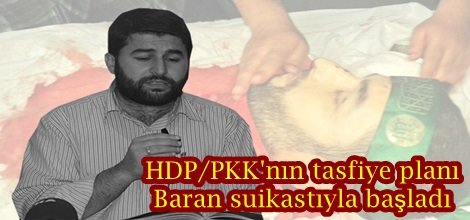HDP/PKK'nın tasfiye planı Baran suikastıyla başladı
