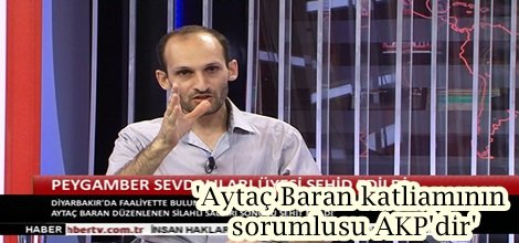 'Aytaç Baran katliamının sorumlusu AKP'dir'
