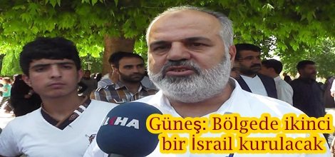 Güneş: Bölgede ikinci bir İsrail kurulacak