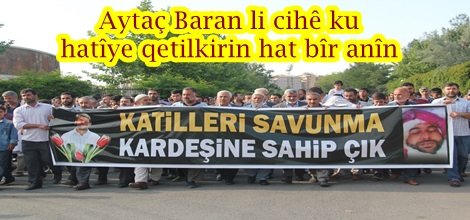 Aytaç Baran li cihê ku hatîye qetilkirin hat bîr anîn