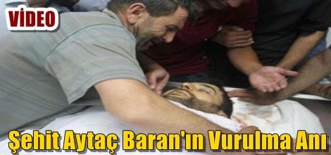 Şehit Aytaç Baran'ın vurulma anı