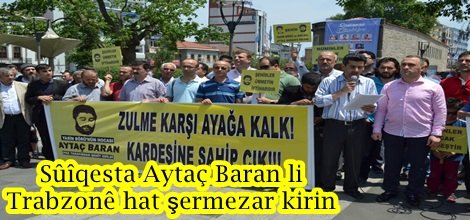Sûîqesta Aytaç Baran li Trabzonê hat şermezar kirin