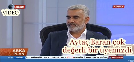 Zekeriya Yapıcıoğlu: Aytaç Baran çok değerli bir üyemizdi