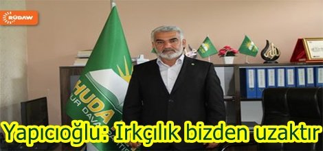 Zekeriya Yapıcıoğlu: Irkçılık bizden uzaktır