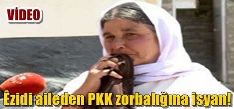 Ezidi aileden PKK zorbalığına isyan